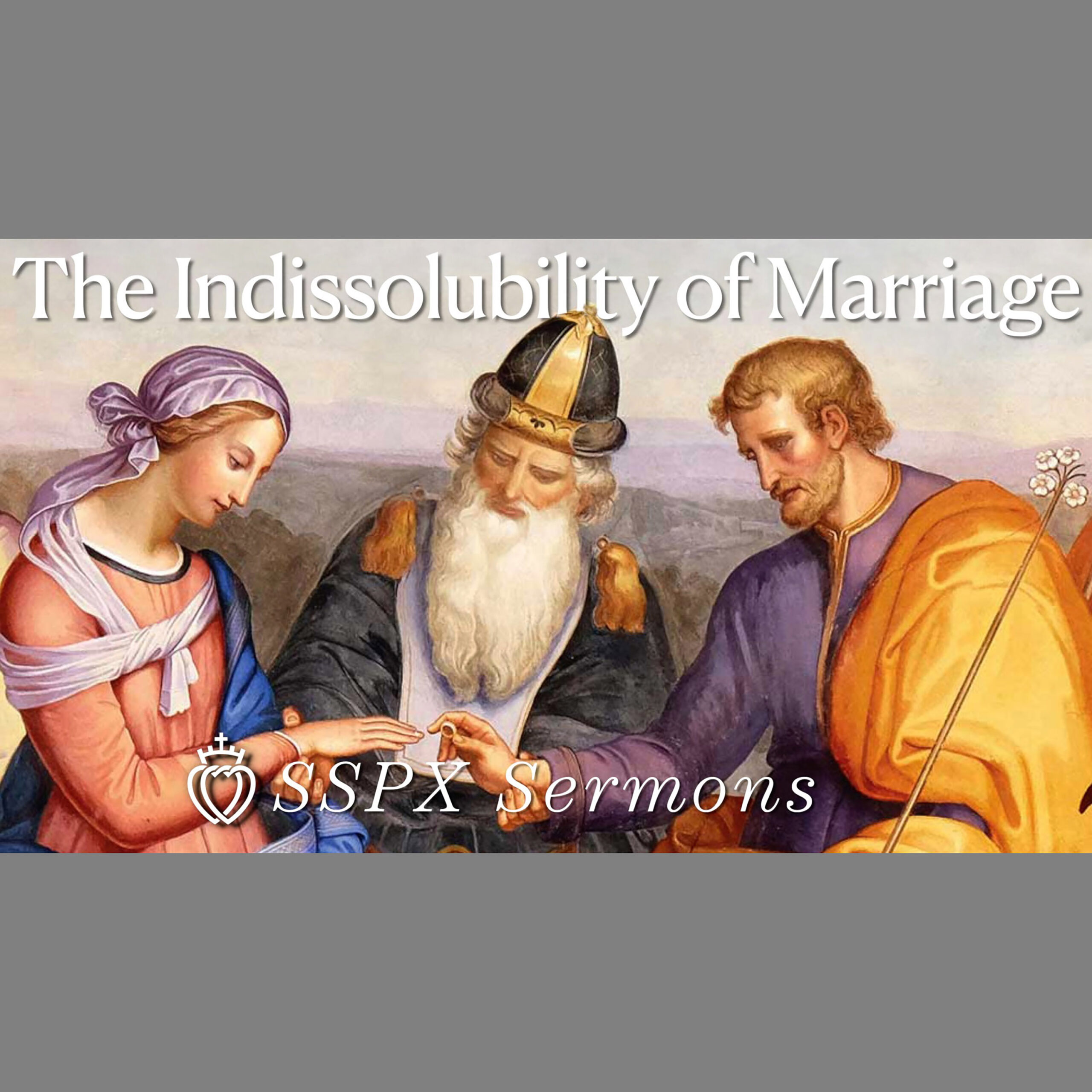 The Indissolubility of Marriage – SSPX Sermons – SSPX Podcast